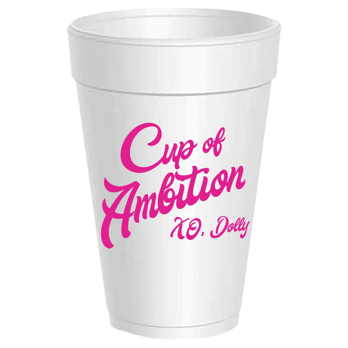 Dolly Cup of Ambition Foam Cups