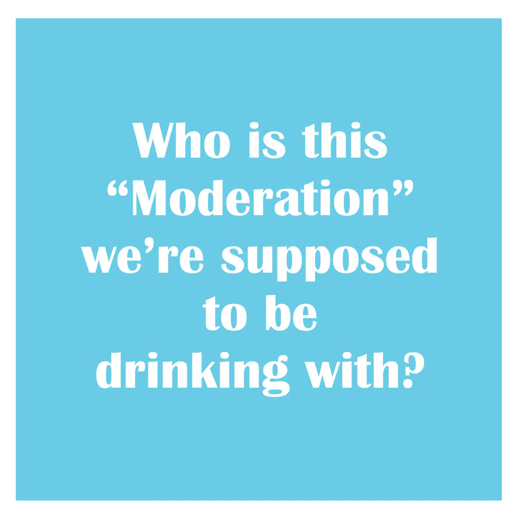 Who Is This Moderation We’re Supposed to Be Drinking With Cocktail Napkins