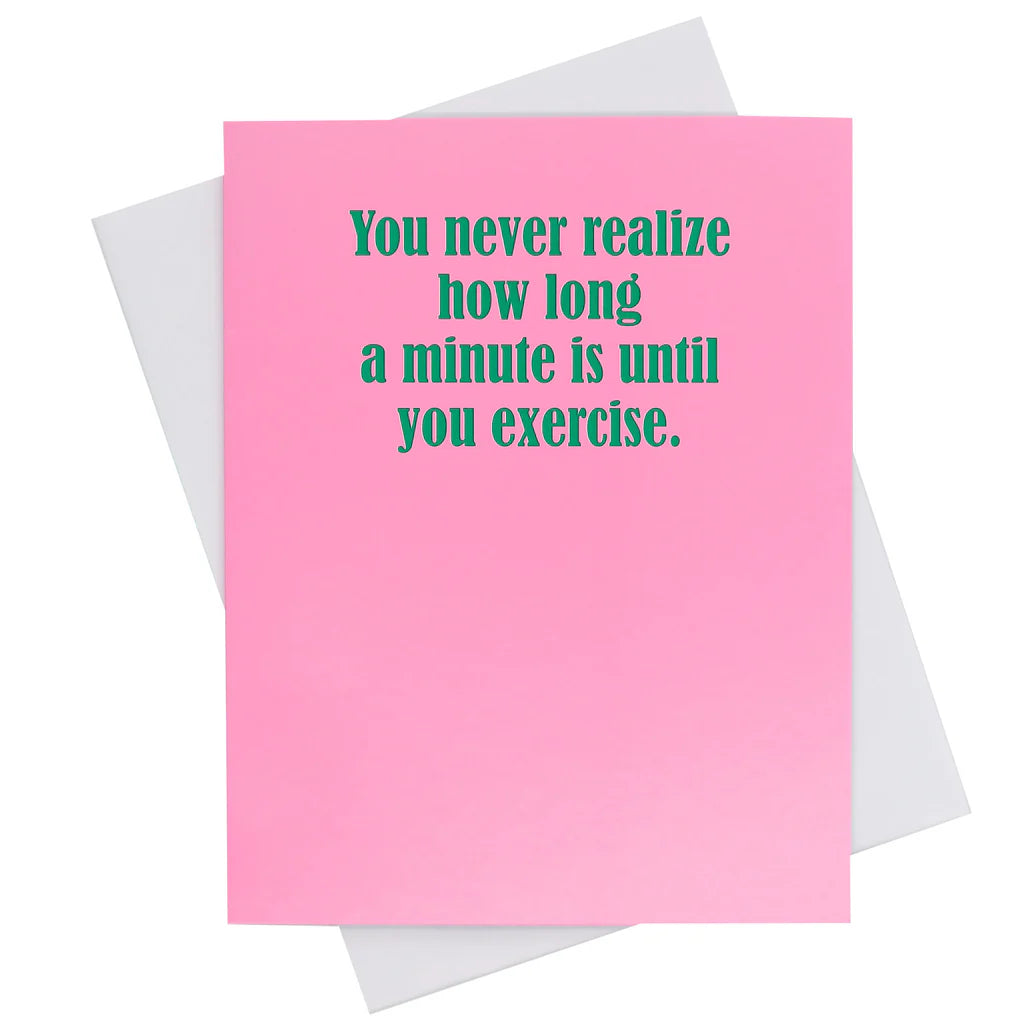 You Never Realize How Long a Minute Is Until You Exercise Greeting Card