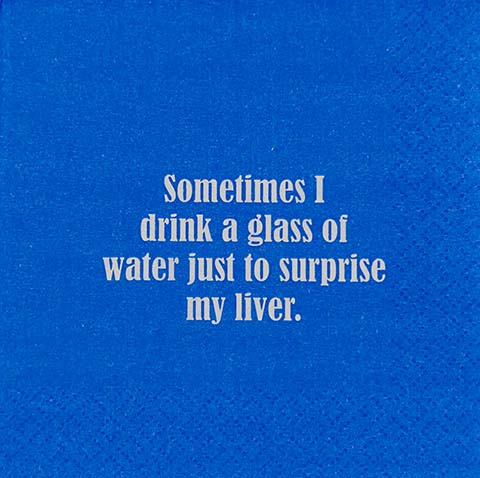 Sometimes I Drink A Glass Of Water Just To Surprise My Liver Napkin