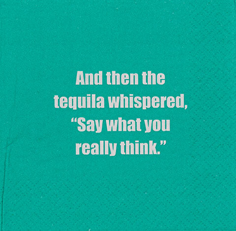 "And Then The Tequila Whispered" Napkin