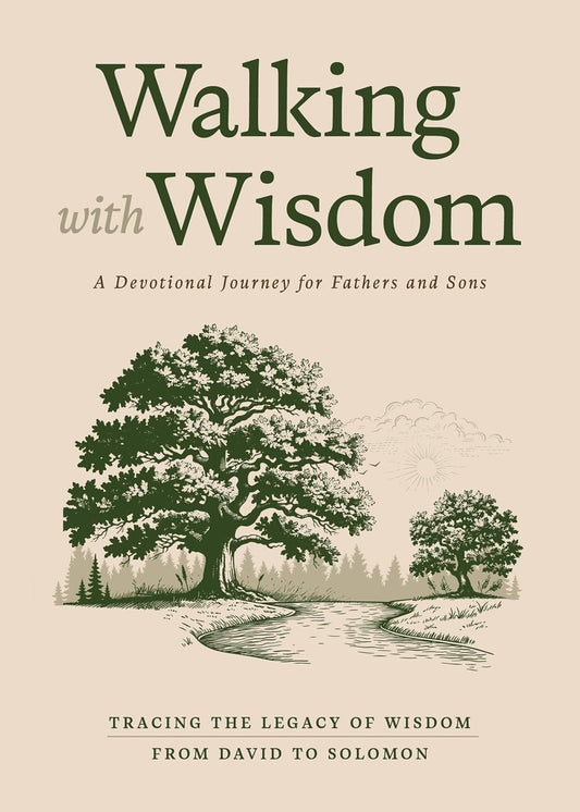 Walking with Wisdom: A Devotional Journey for Fathers and Sons